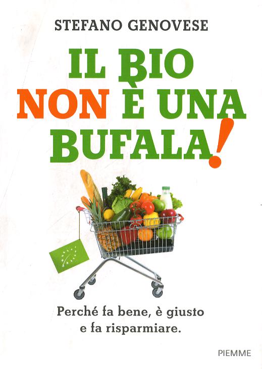 Bio non e  una bufala! Perche  fa bene, e  giusto e fa risparmiare