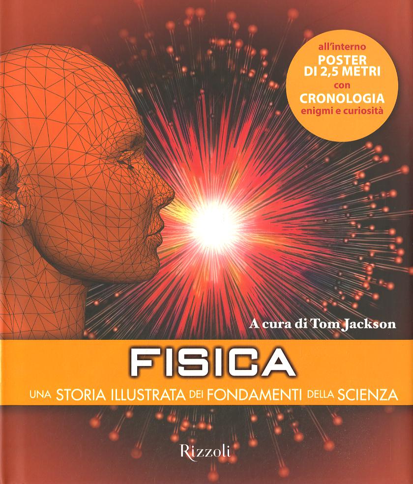 Fisica. Una storia illustrata dei fondamenti della scienza. Ediz. illustrata