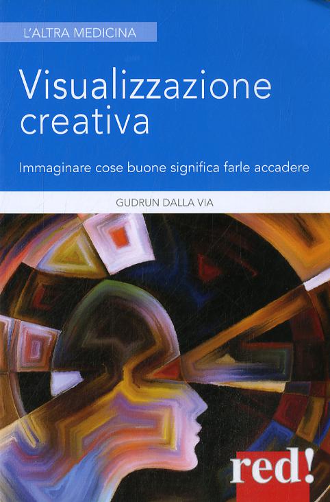 Visualizzazione creativa. Immaginare cose buone significa farle accadere