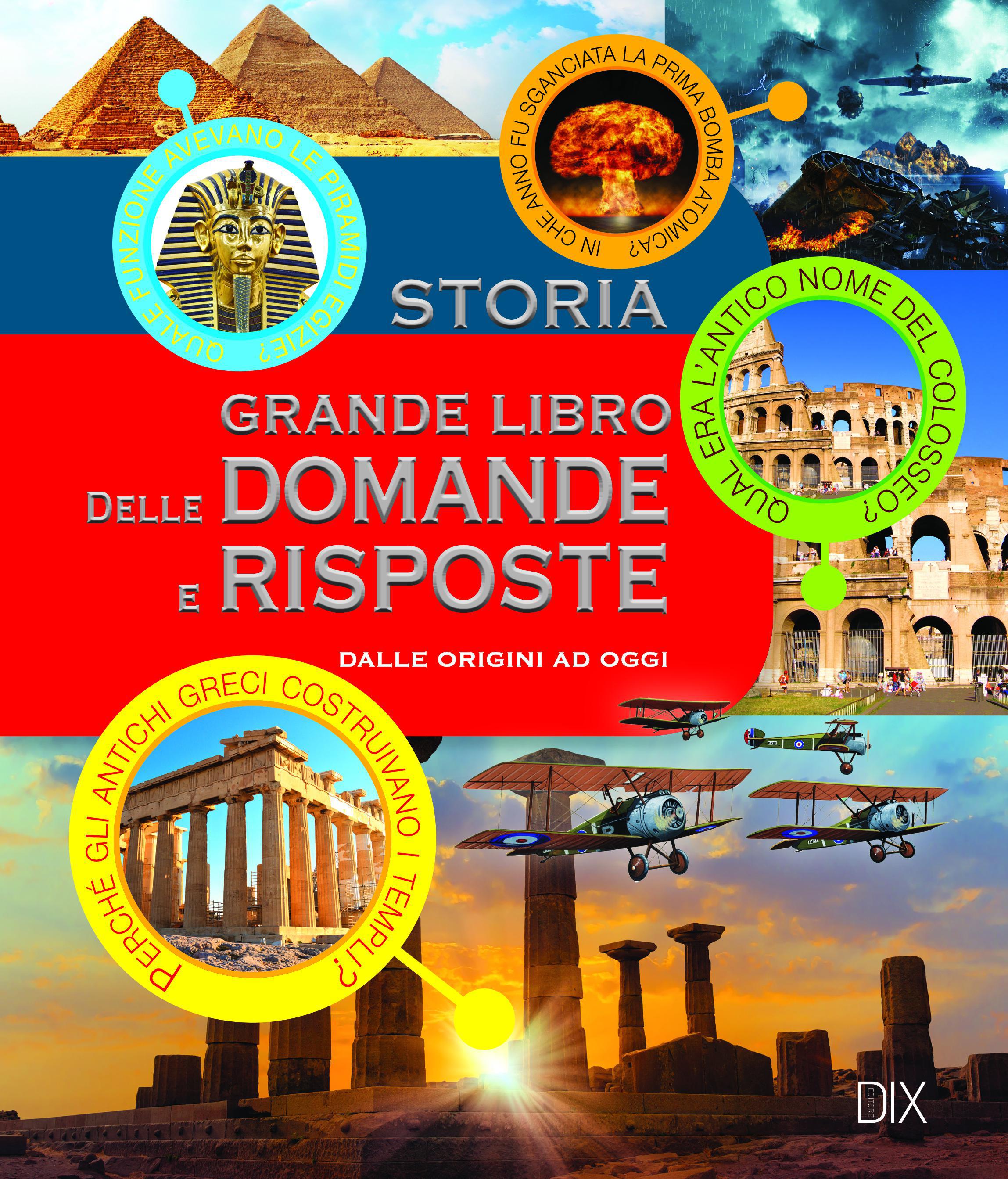 Storia. Grande libro delle domande e risposte. Ediz. a colori