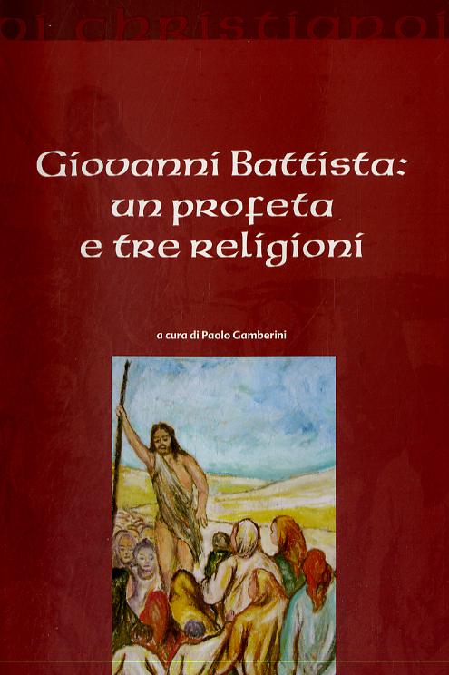 Giovanni Battista. Un profeta e tre religioni
