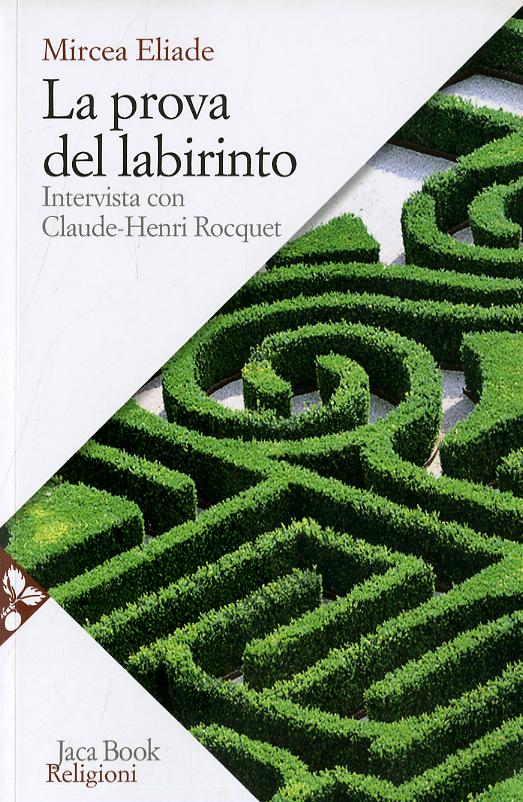 Prova del labirinto. Intervista con Claude-Henri Rocquet. Nuova ediz.