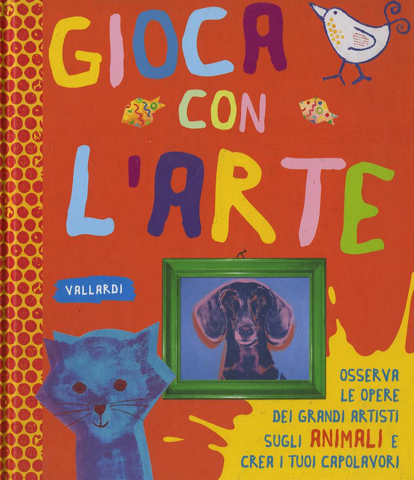 Animali. Gioca con l arte. Ediz. illustrata