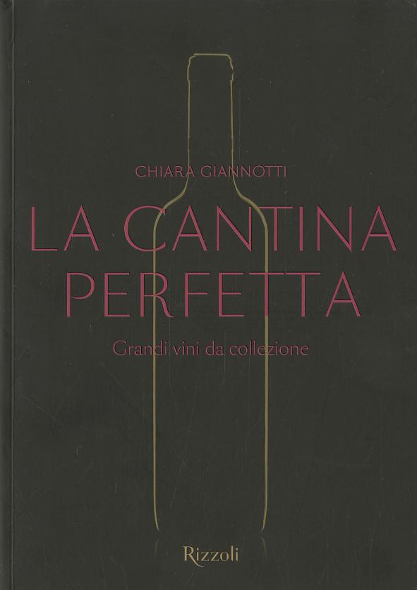 Cantina perfetta. Grandi vini da collezione. Ediz. a colori