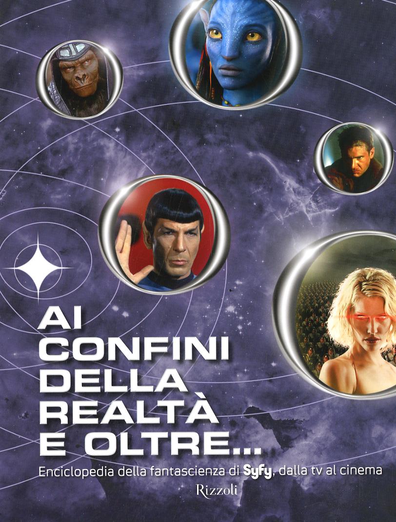 Ai confini della realta  e oltre... Enciclopedia della fantascienza di Syfy, dalla tv al cinema