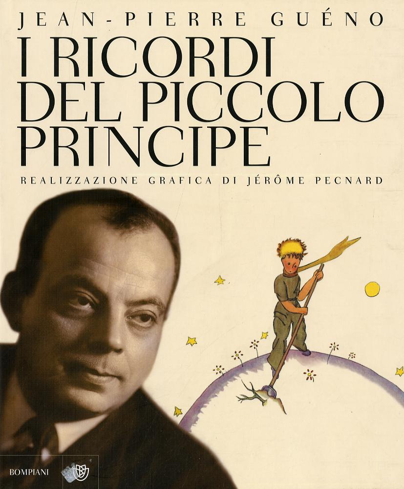 Ricordi del Piccolo Principe. Antoine de Saint-Exupe ry. Il diario di una vita. Ediz. illustrata