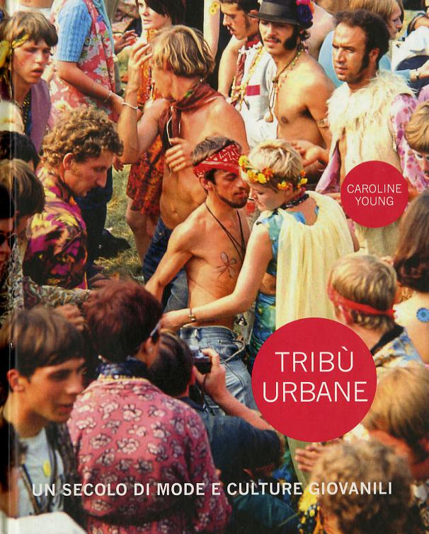 Tribu  urbane. Un secolo di mode e culture giovanili. Ediz. a colori
