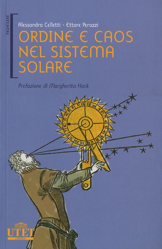 Ordine e caos nel sistema solare. Ediz. illustrata