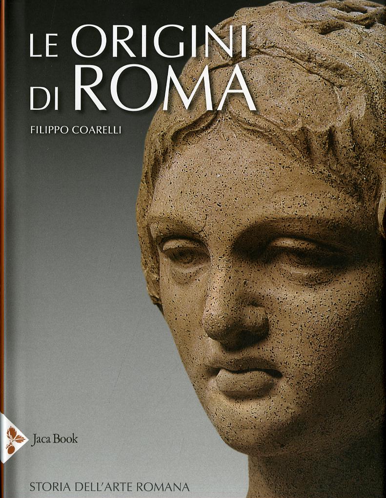 Origini di Roma. Storia dell arte romana. Ediz. a colori