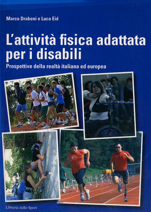 Attivita  fisica adattata per disabili. Prospettive della realta  italiana ed europea