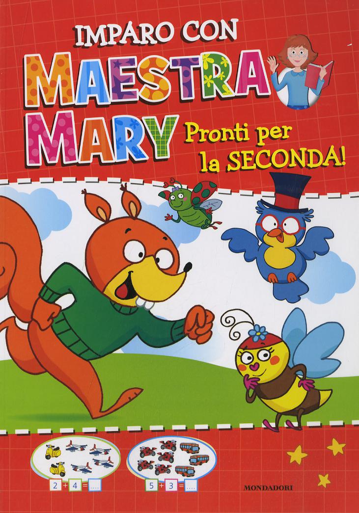 Pronti per la seconda. Imparo con Maestra Mary. Ediz. illustrata