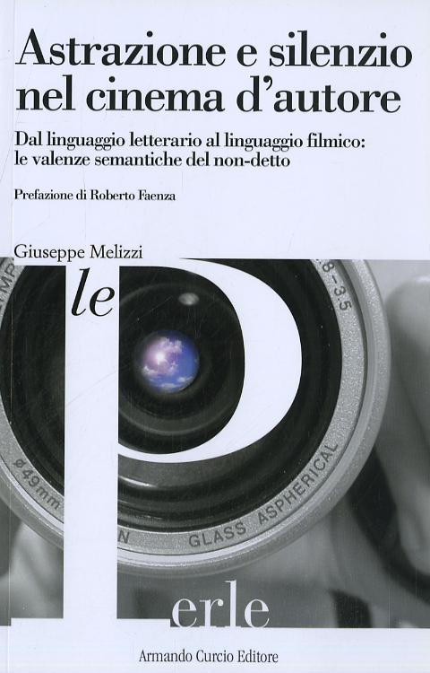 Astrazione e silenzio nel cinema d autore. Dal linguaggio letterario al linguaggio filmico: le valenze semantiche del non-detto