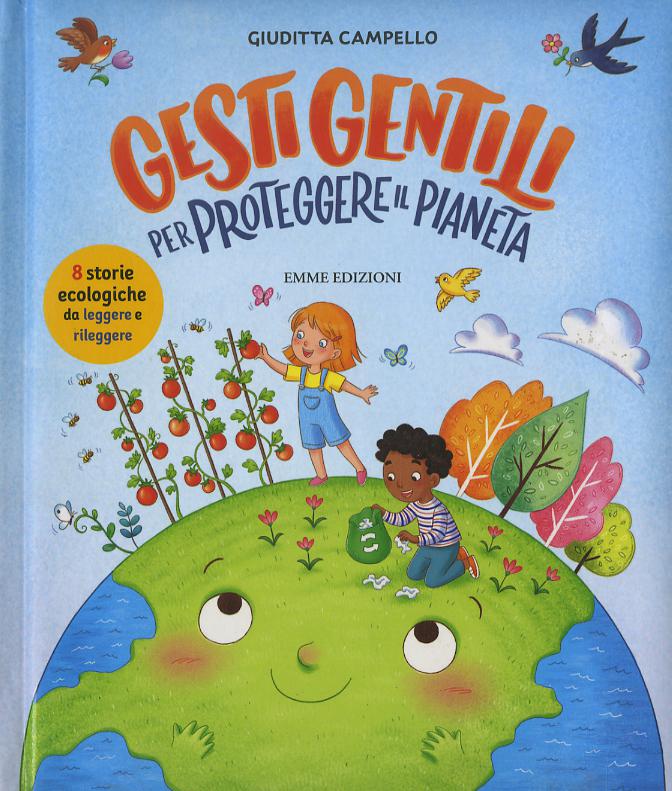 Gesti gentili per proteggere il pianeta. Ediz. a colori