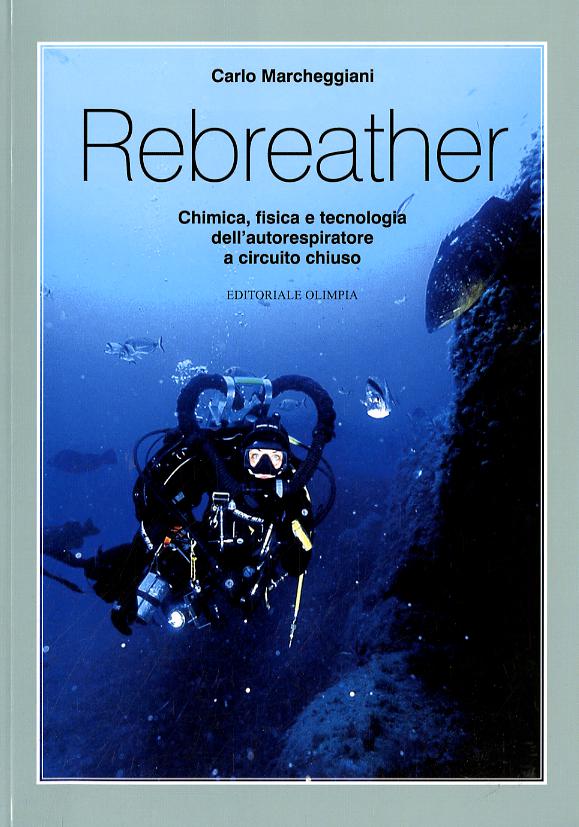 Rebreather. Chimica, fisica e tecnologia dell autorespiratore a circuito chiuso