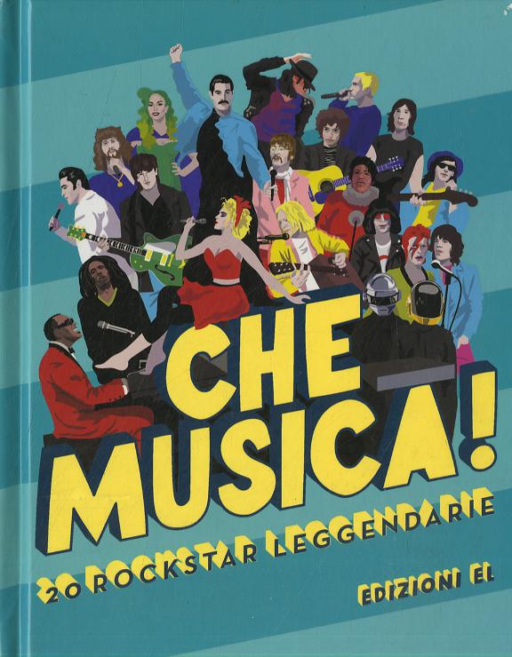 Che musica! 20 rockstar leggendarie. Ediz. a colori