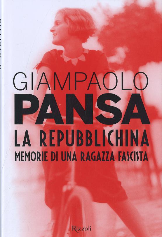 Repubblichina. Memorie di una ragazza fascista